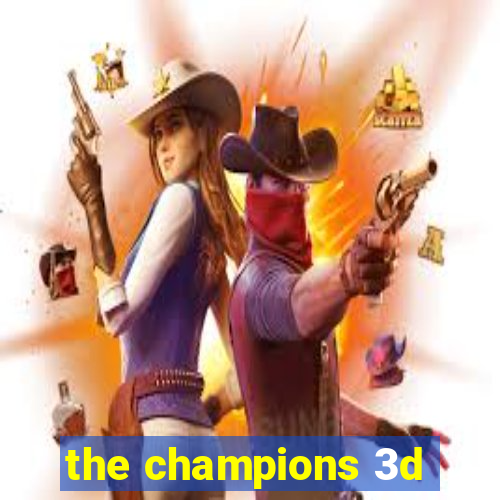 the champions 3d